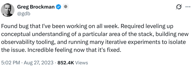 Greg Brockman tweet on the satisfaction of isolating and fixing a hard bug after a week of work